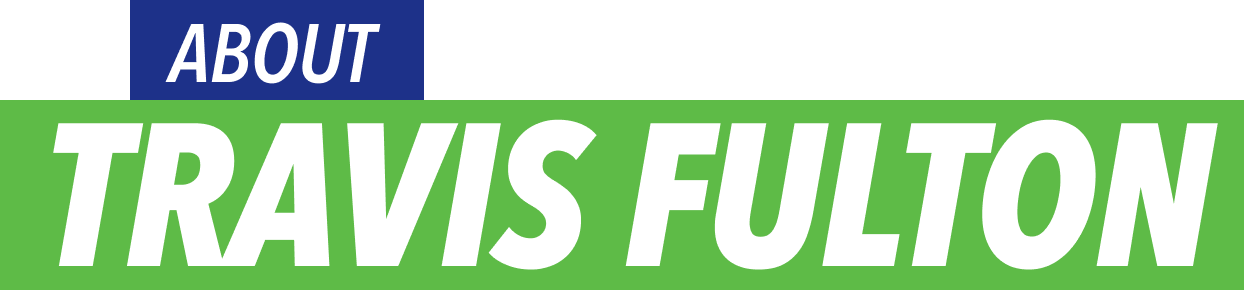 about-travis-fulton-text About Travis Fulton