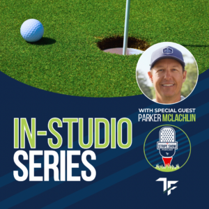 The Stripe Show Episode 634: In-Studio Series — Top Short Game Coach, Parker McLachlin